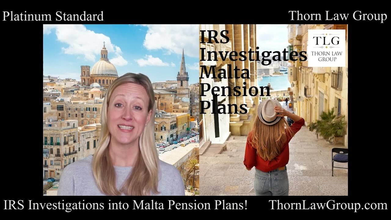 IRS Investigations Into Malta Pension Plans Have Increased!